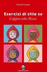 ESERCIZI DI STILE SU CAPPUCCETTO ROSSO